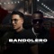 Bandolero - Rey Chavez & Chocolate Mc lyrics