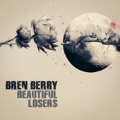 Bren Berry - Beautiful Losers