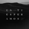 En Ti Esperamos album lyrics, reviews, download