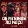 Stream & download Os Menino do Moço (feat. DJ JOAO DA INESTAN)