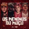 Os Menino do Moço (feat. DJ JOAO DA INESTAN) - Dj Tg Da Inestan, MC Saci & MC FAHAH lyrics