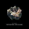 Stream & download Never Be the Same - Single