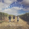 Goodluck - I've Been Thinking About You