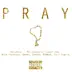 Pray (feat. Phillabu$trr, Jerry Ess, Nick Frayzier, Kwame, Ôntrei, RENNAN & Cult Shøtta) - Single album cover