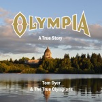 Tom Dyer & The True Olympians - Olympia My Home