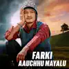 Farki Aauchhu Mayalu - Single album lyrics, reviews, download