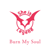 Burn My Soul - She is Legend Cover Art