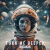 Turn Me Deeper - EP