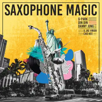 Saxophone Magic (feat. 유재환 & 초희) - Single by Park Myung Soo, DINDIN & Danny Jung album reviews, ratings, credits