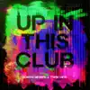 Up in This Club - Single album lyrics, reviews, download