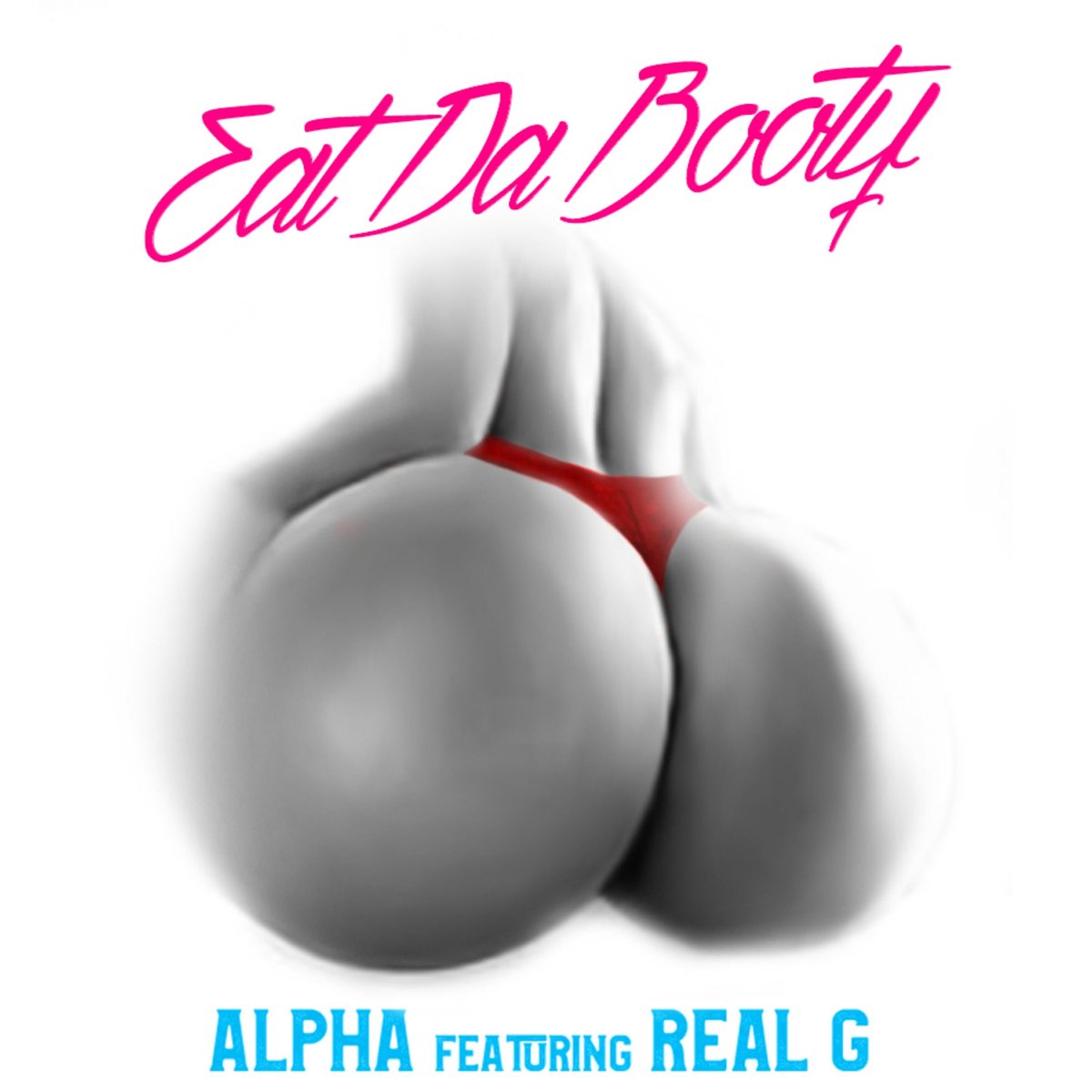 ‎Eat da Booty (feat. Real G) - Single by Alpha on Apple Music