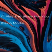 I'll Play the Blues for You artwork