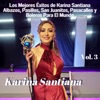 Los Mejores Éxitos de Karina Santiana: Albazos, Pasillos, San Juanitos, Pasacalles y Boleros para el Mundo, Vol. 3