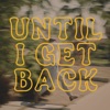 Until I Get Back - Single