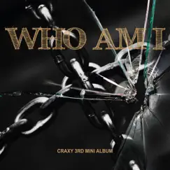 Who Am I - EP by CRAXY album reviews, ratings, credits