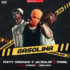 Gasolina (Mixed By Cuban Deejays) - Single by Fixty Ordara y Ja Rulay, Yomil & Cuban Deejays album reviews, ratings, credits