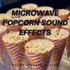 Microwave Popcorn Sound Effects - Single album lyrics, reviews, download