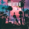 You Gotta Be - Single