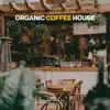 Organic Coffee House, Vol. 1 album lyrics, reviews, download