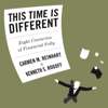 This Time is Different : Eight Centuries of Financial Folly - Carmen Reinhart