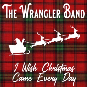 The Wrangler Band - I Wish Christmas Came Every Day - Line Dance Music