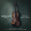 Sherlock Series 4: The Six Thatchers (Original Television Soundtrack) album lyrics, reviews, download