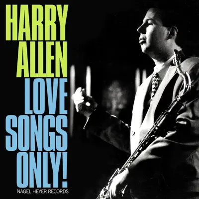 Love Songs Only! - Harry Allen Love Songs Only! - Harry Allen