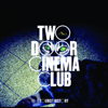 What You Know - Two Door Cinema Club