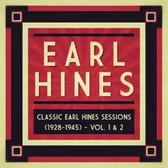Classic Earl Hines Sessions (1928-1945), Vol. 1 & 2 by Earl 