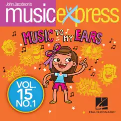 John Jacobson's Music Express - Music to My Ears, Vol. 15, No. 1 by John Jacobson album reviews, ratings, credits