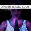 Drishti Yogic Gaze album lyrics, reviews, download