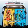 Swing Sabroso Mejor Que Nunca (21st Anniversary): Better Than Ever - Swing Sabroso