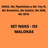 Set Ngks - Os Maloka (feat. Mc Mm, MC M10, Mc Brankim & MC Kalzin) song lyrics