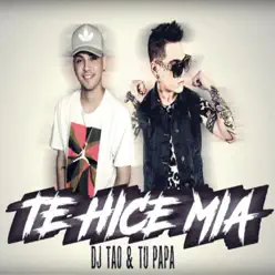 Te Hice Mia - Single - Tu Papá Te Hice Mia - Single - Tu Papá