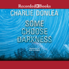 Some Choose Darkness(Rory Moore/Lane Phillips) - Charlie Donlea