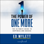 The Power of One More : The Ultimate Guide to Happiness and Success