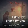 I Will Be Found by You (Instrumental Version) - Single album lyrics, reviews, download