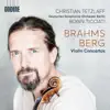 Stream & download Brahms: Violin Concerto in D Major, Op. 77 & Berg: Violin Concerto "To the Memory of an Angel" (Live)