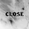 Close (feat. OM1NOUS) - Single album lyrics, reviews, download