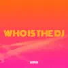 Stream & download Who Is the DJ - Single