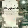 Stream & download Things Are Falling Apart (feat. Shapa Skhue, Phill D, 2Dope, Pozee Younga97, Thug Poetic, Fresh T & Thorne) - Single