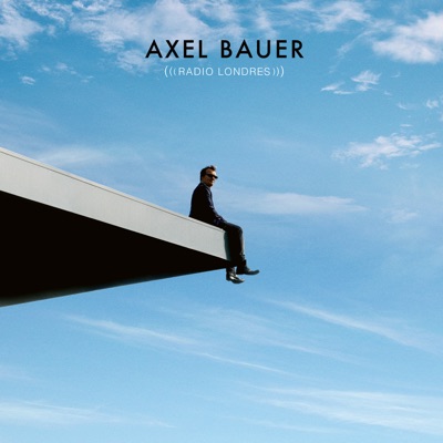Axel Bauer Radio Londres nouvel album 2022