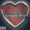Apologize More - Single album lyrics, reviews, download