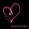 Bottom of My Heart - Single album lyrics, reviews, download