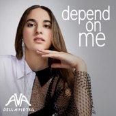 Ava Della Pietra - depend on me