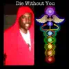 Die Without You (The Psychedelic Remix) [feat. Dawn Richard] - Single album lyrics, reviews, download