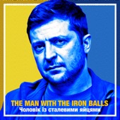 Zelensky: The Man With the Iron Balls artwork