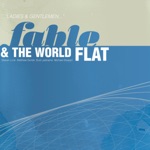 Fable & the World Flat - Give It Up, Don't Give It Away