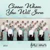 Choose Whom You Will Serve album lyrics, reviews, download