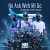 No Ask Weh Mi Go - Single